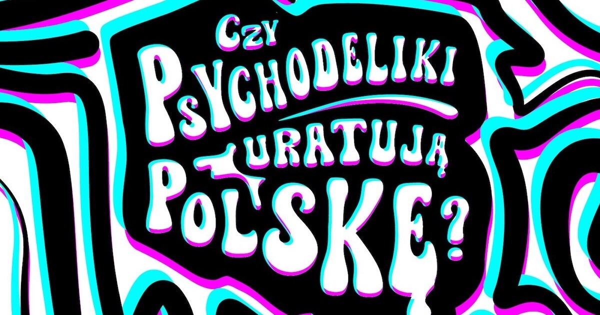 Czy psychodeliki uratują Polskę? Mamy dla was fragment nowej książki Macieja Lorenca