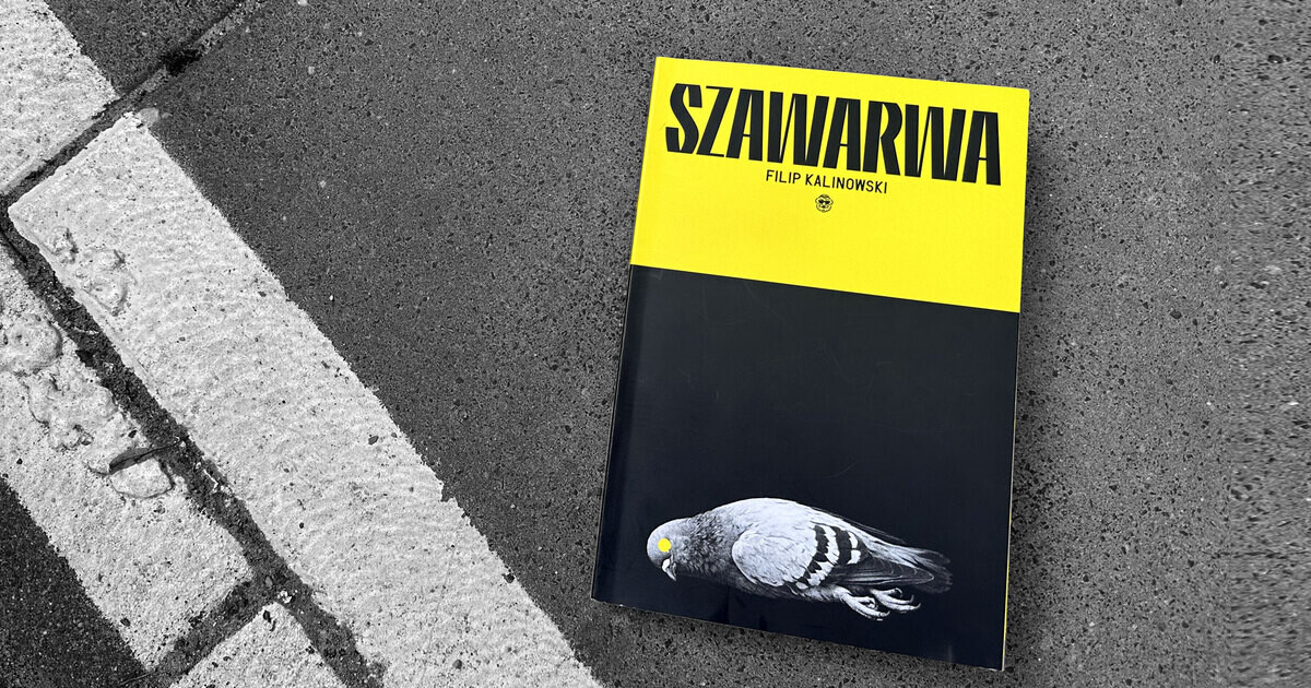 Prezentujemy drugi fragment książki „Szawarwa” Filipa Kalinowskiego